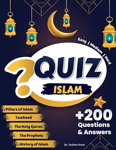 Quiz Islam: +200 Questions &amp; Answers | Test Your Islamic Knowledge and Challenge your Friends (Pillars of Islam, The Holy Quran, Prophets, Tawheed, ... of Islam) | Easy, Medium, Hard | Islamic book