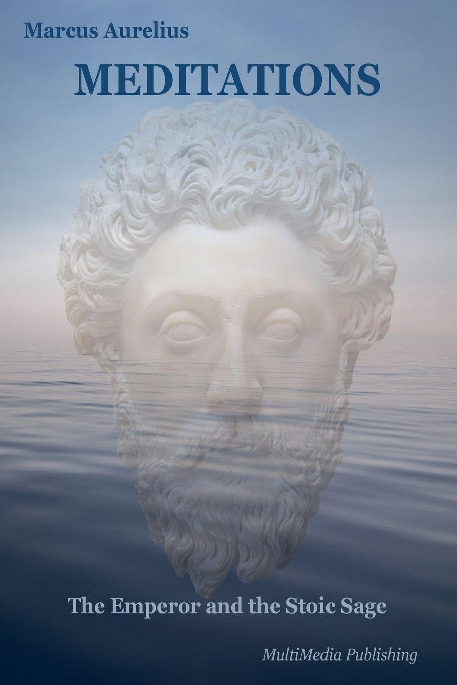 Meditations (Annotated: The Emperor and the Stoic Sage: Philosophical Themes)