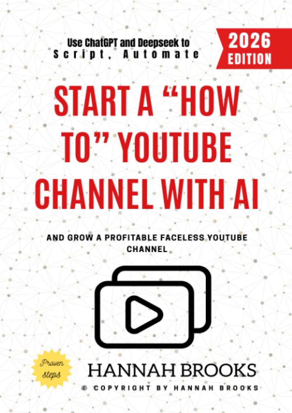 Start a “How To” YouTube Channel with AI:: Use ChatGPT and Deepseek to Script, Automate, and Grow a Profitable Faceless YouTube Channel