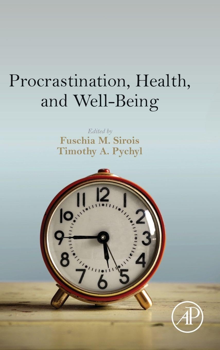 Procrastination, Health, and Well-Being Sirois Pychyl Hardback Academic Press