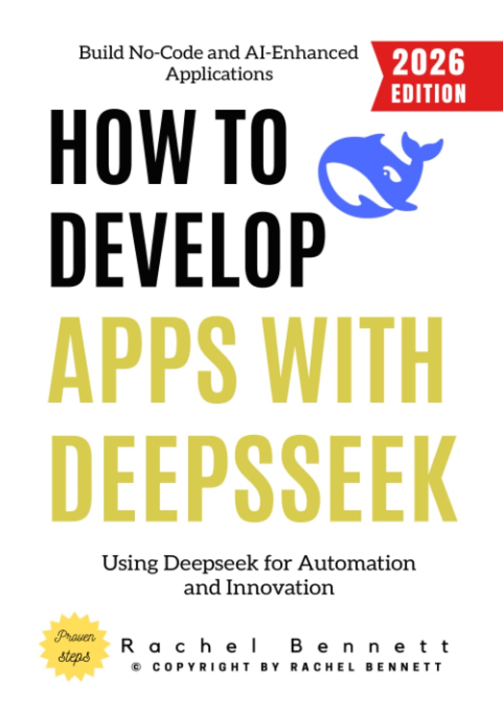 How to Develop Apps with Deepseek:: Build No-Code and AI-Enhanced Applications Using Deepseek for Automation and Innovation