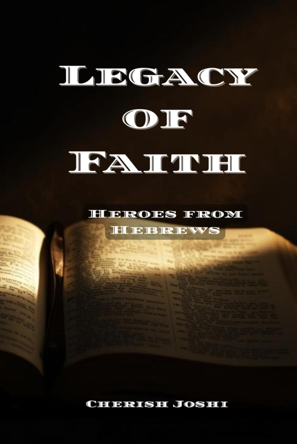 Legacy of Faith: Heroes from Hebrews 11
