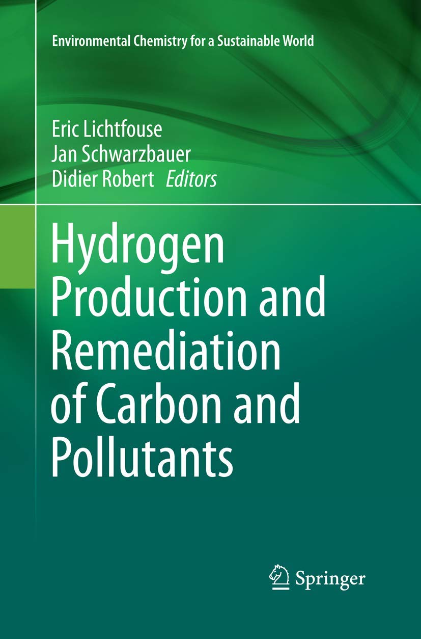 Hydrogen Production and Remediation of Carbon and Pollutants (Environmental Chemistry for a Sustainable World, 6)