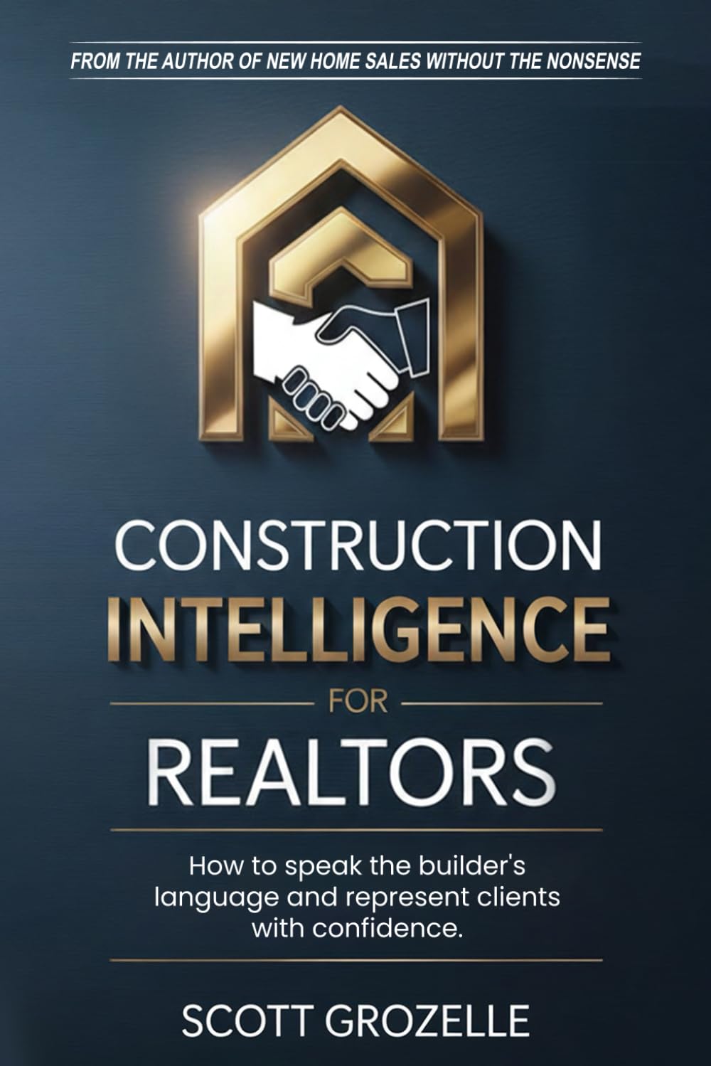 Construction Intelligence for Realtors: How to Speak the Builder's Language and Represent Clients With Confidence
