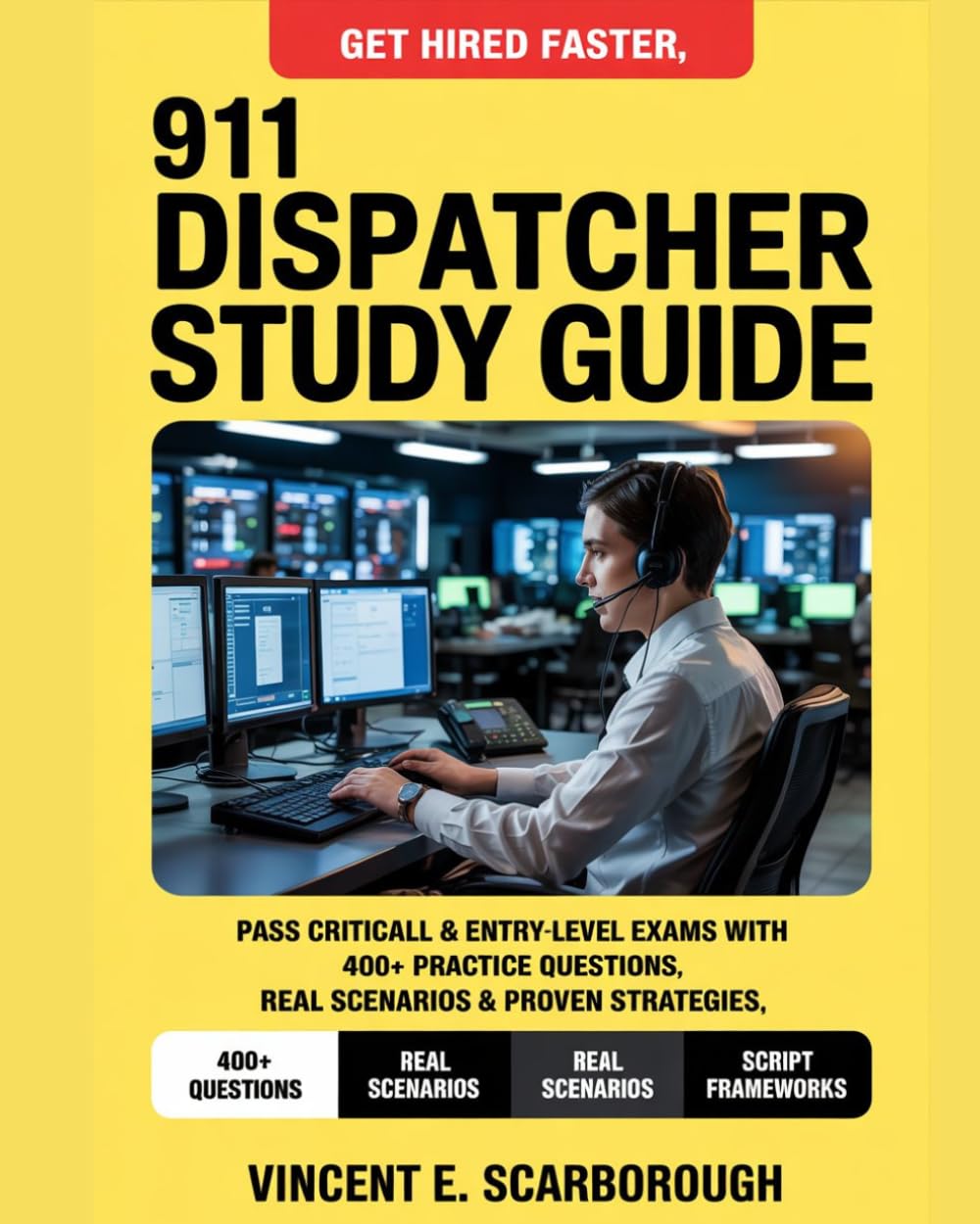 THE COMPLETE 911 DISPATCHER STUDY GUIDE: Entry-Level Test Prep for Radio Communication, Call Handling & CritiCall with 400 Practice Questions & ... Proven Strategies to Pass and Get Hired Fast.