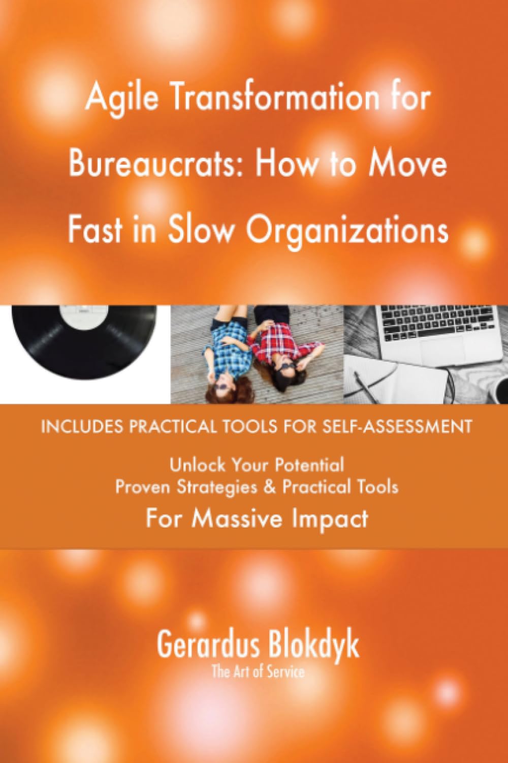 Agile Transformation for Bureaucrats: How to Move Fast in Slow Organizations