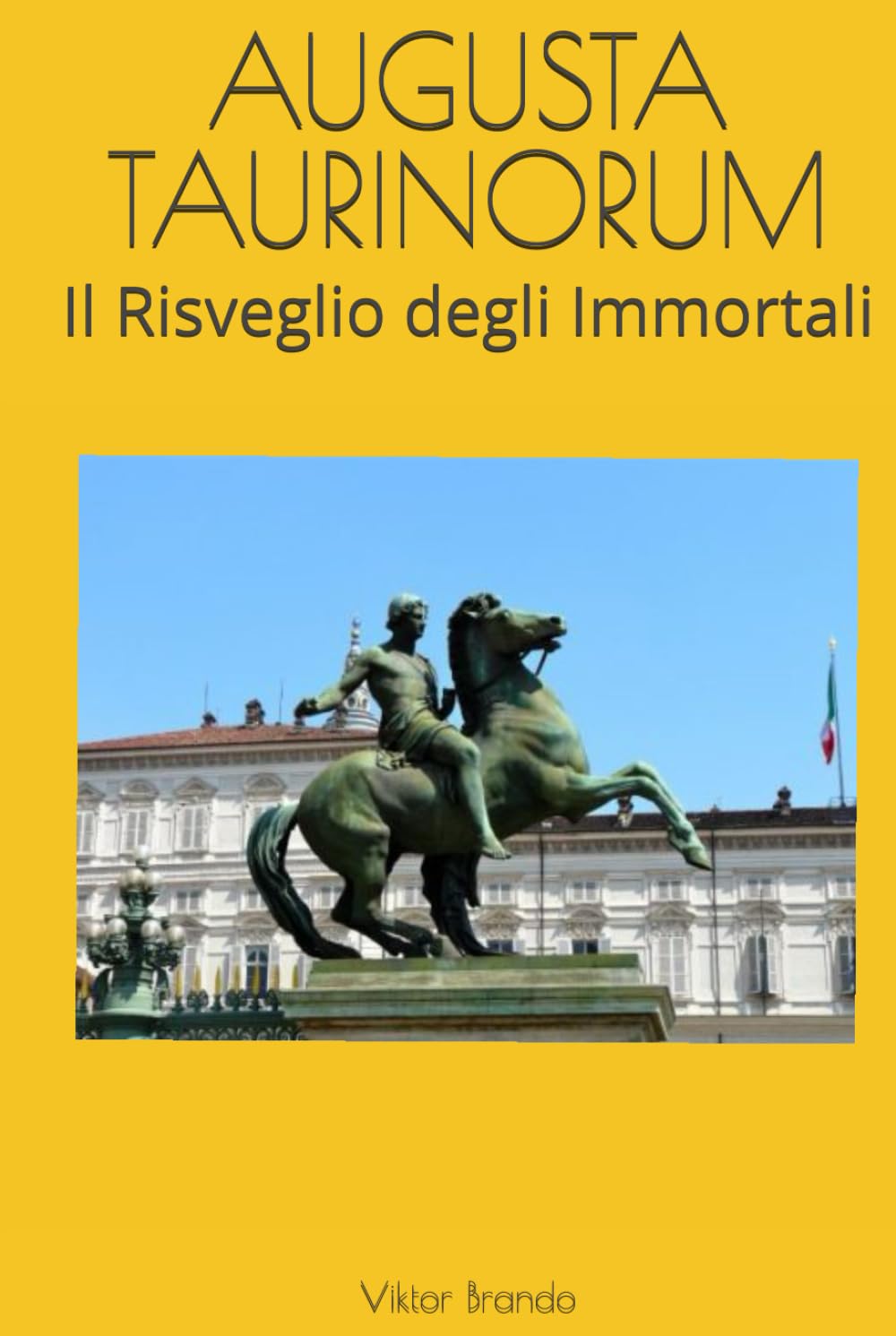 AUGUSTA TAURINORUM: Il Risveglio degli Immortali