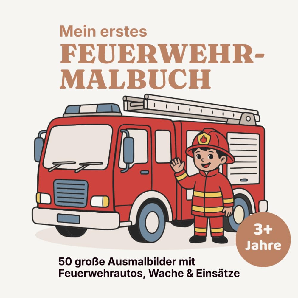Mein erstes Feuerwehr-Malbuch für Kinder ab 3 Jahren: 50 große, kindgerechte Feuerwehr-Motive zum Ausmalen