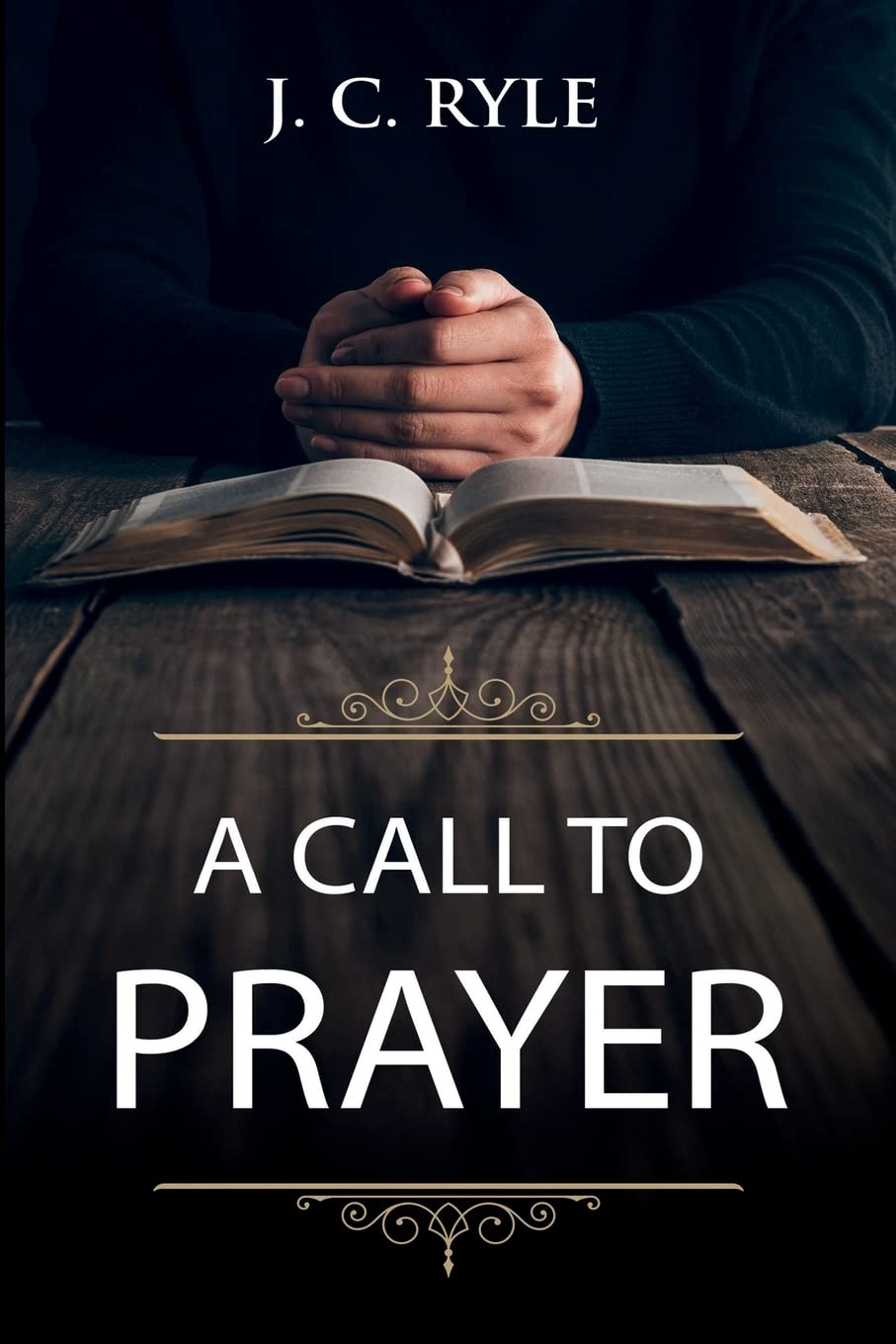 A Call to Prayer: Updated Edition and Study Guide: 1 (Books by J. C. Ryle)