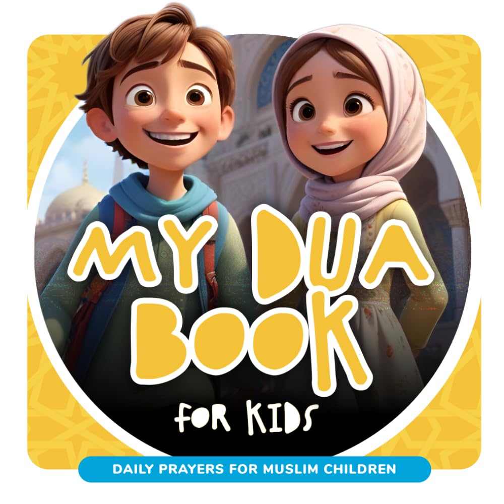 My Dua Book for Kids: Daily Islamic Prayers for Muslim Children from the Quran and Sunnah