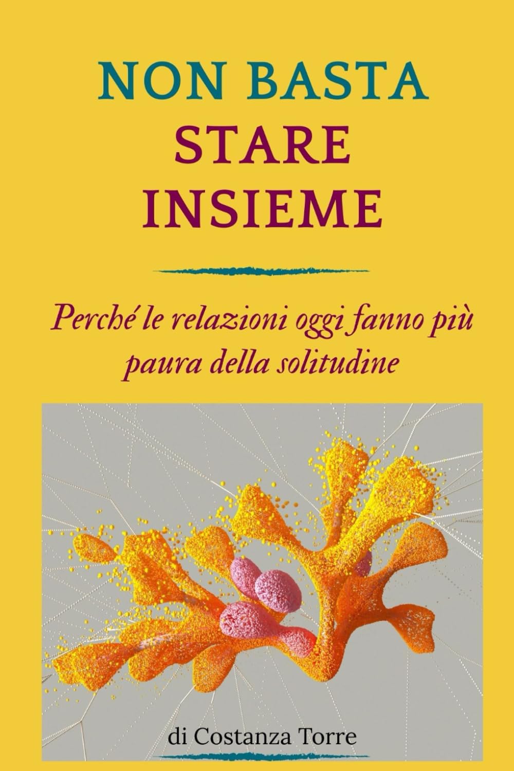 NON BASTA STARE INSIEME: Perché le relazioni oggi fanno più paura della solitudine