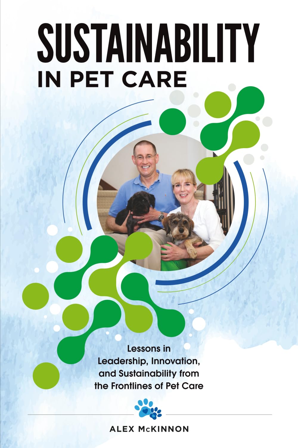 Sustainability in Pet Care: Lessons in Leadership, Innovation, and Sustainability from the Frontlines of Pet Care
