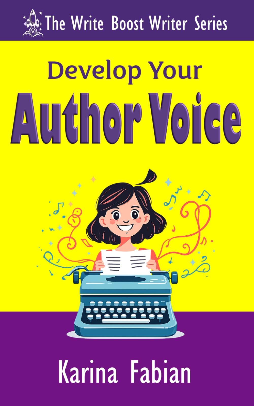 Develop Your Author Voice: Strengthen Your Writing Style and Create a Voice Readers Recognize (The Write Boost: Practical Writing and Marketing Guides for Growing Writers)