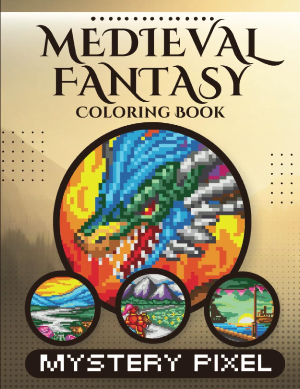 Medieval Fantasy: Mystery Pixel Coloring Book: Color by Number for Teens and Adults: 50 Magic-Themed Designs for Anxiety and Stress Relief