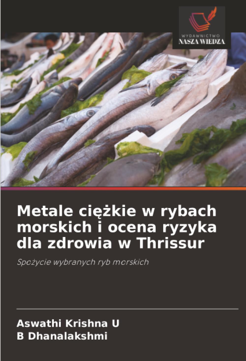 Metale ciężkie w rybach morskich i ocena ryzyka dla zdrowia w Thrissur: Spo¿ycie wybranych ryb morskich