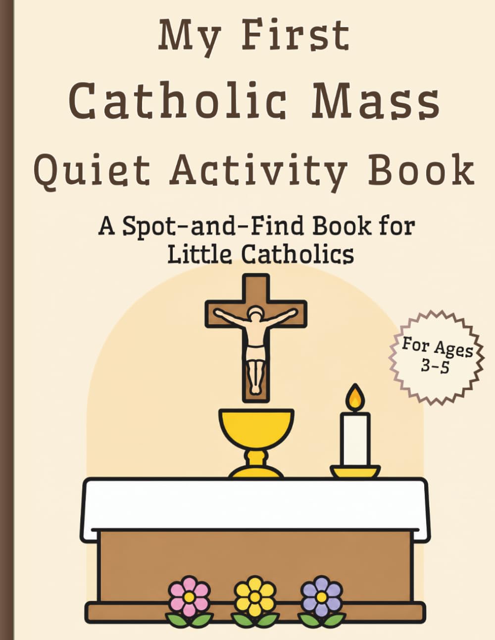 My First Catholic Mass Quiet Activity Book: A Spot-and-Find Book for Little Catholics Ages 3-5