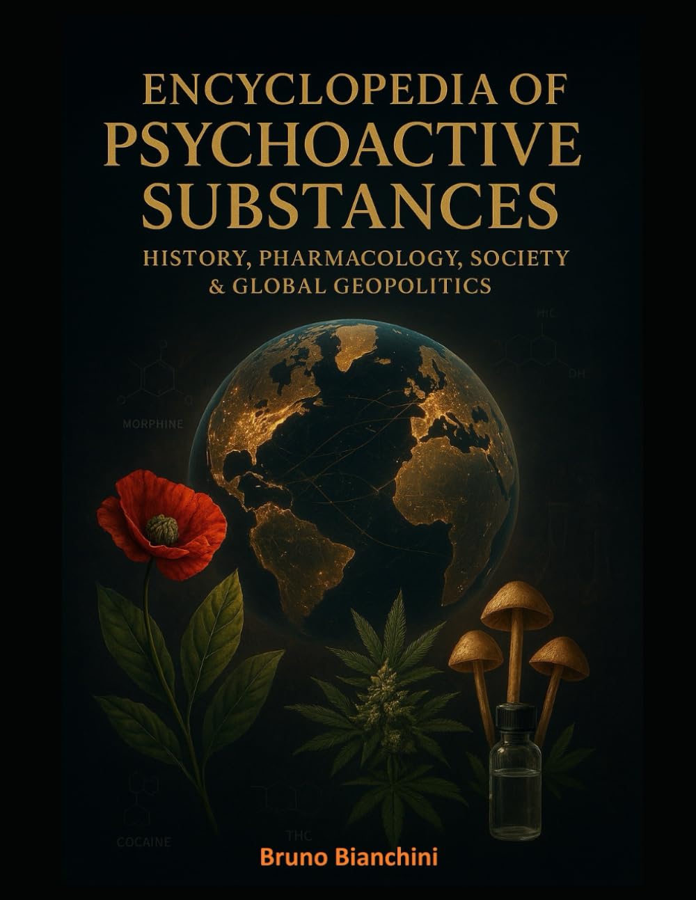 Encyclopedia of Psychoactive Substances: History, Pharmacology, Society & Global Geopolitics