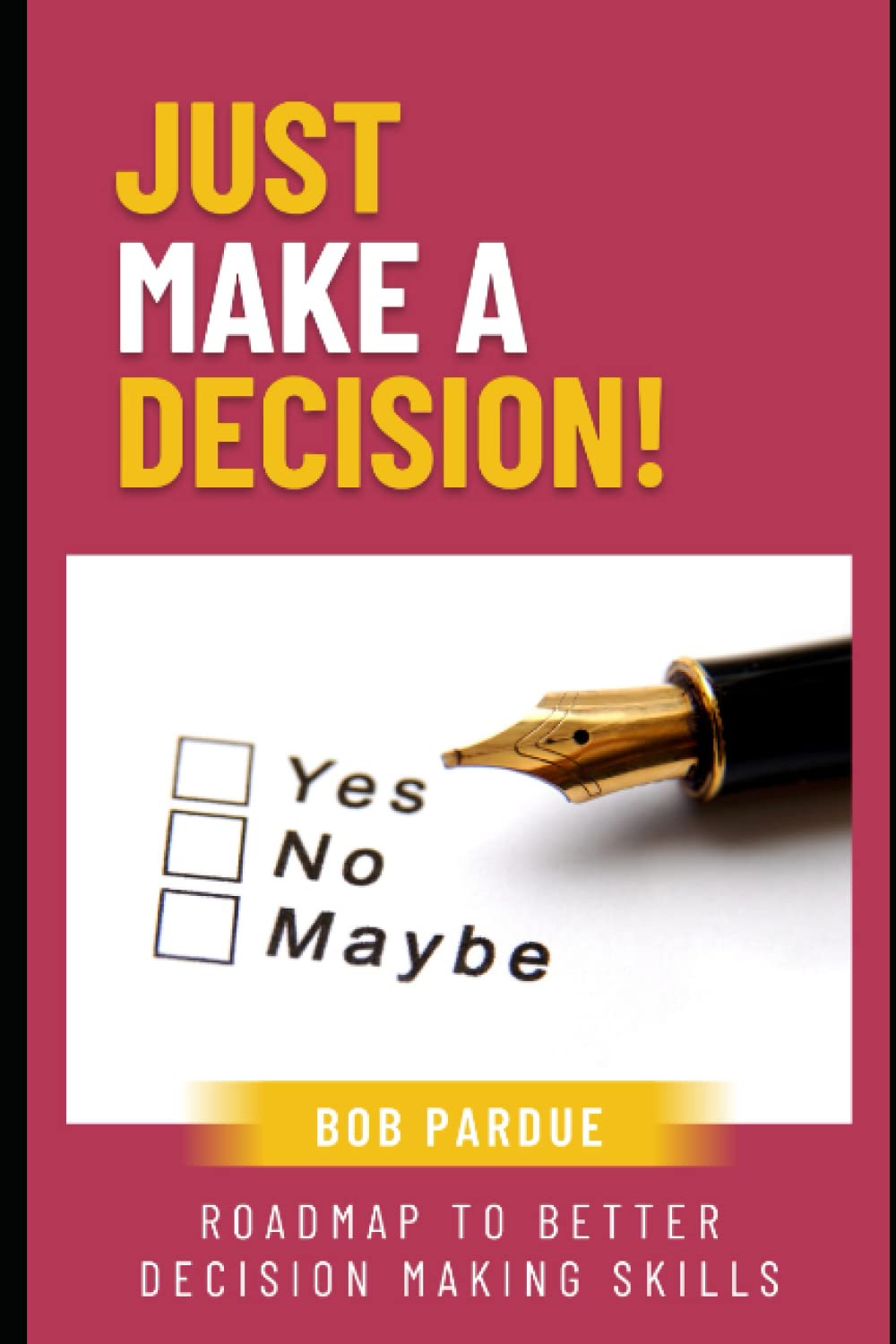 Just Make a Decision! Roadmap to Better Decision Making Skills