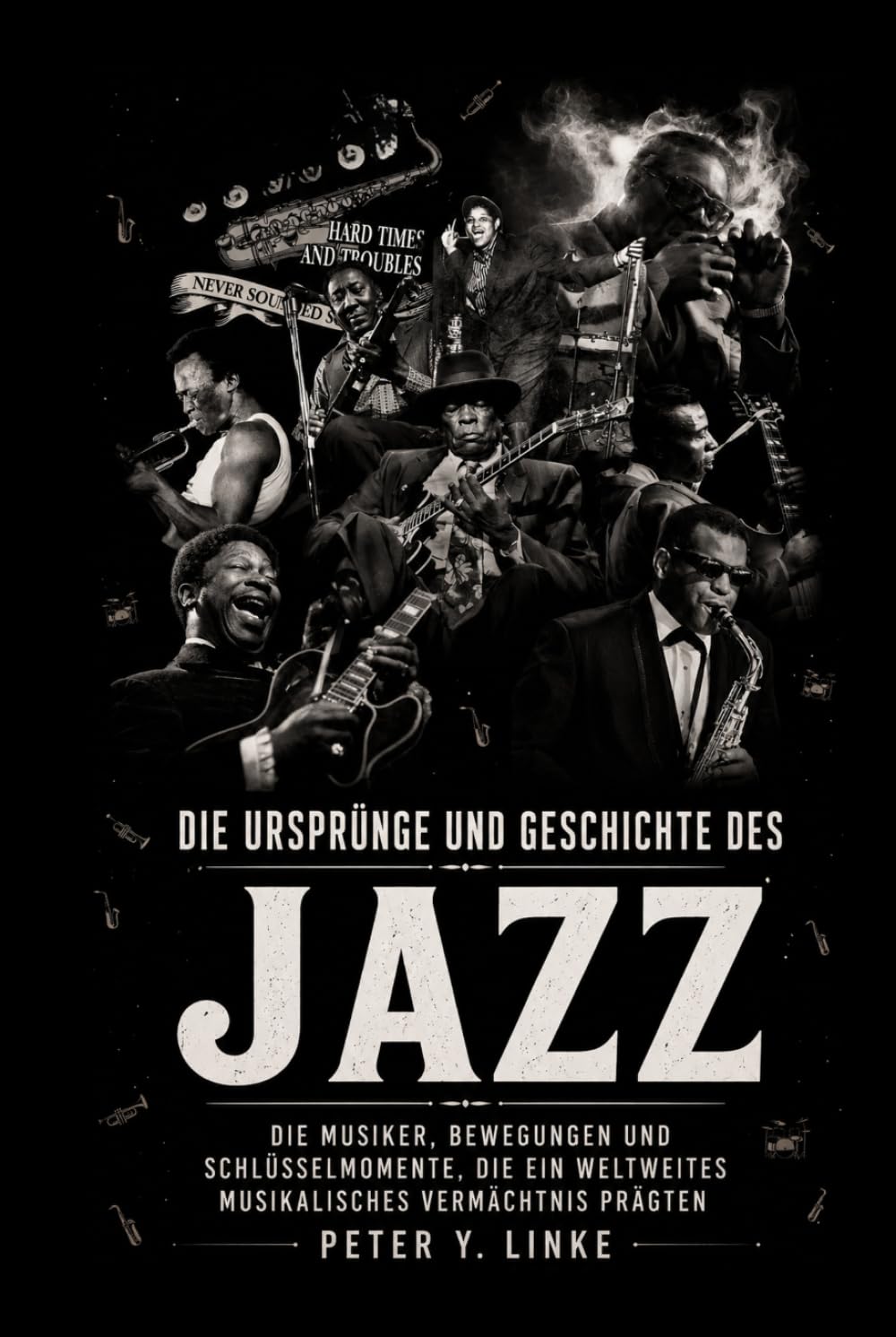 Die Ursprünge und Geschichte des Jazz: Die Musiker, Bewegungen und Schlüsselmomente, die ein weltweites musikalisches Vermächtnis prägten