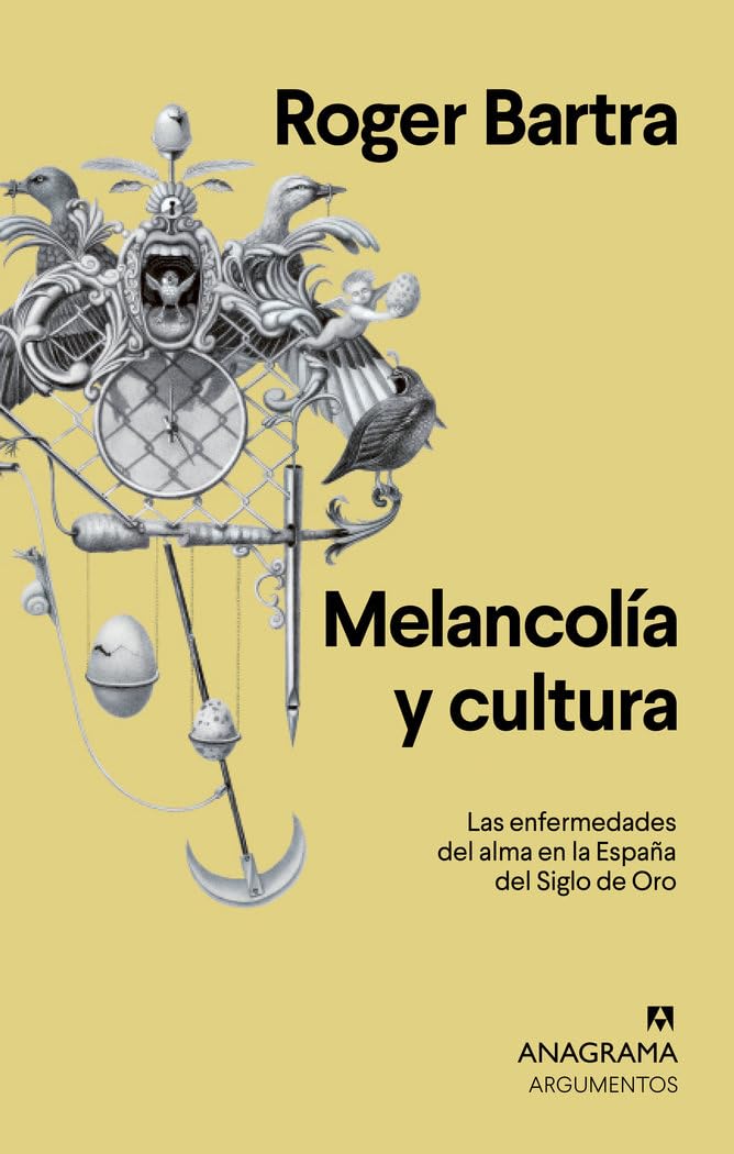 Melancolía y cultura: Las enfermedades del alma en la España del Siglo de Oro: 554 (Argumentos)