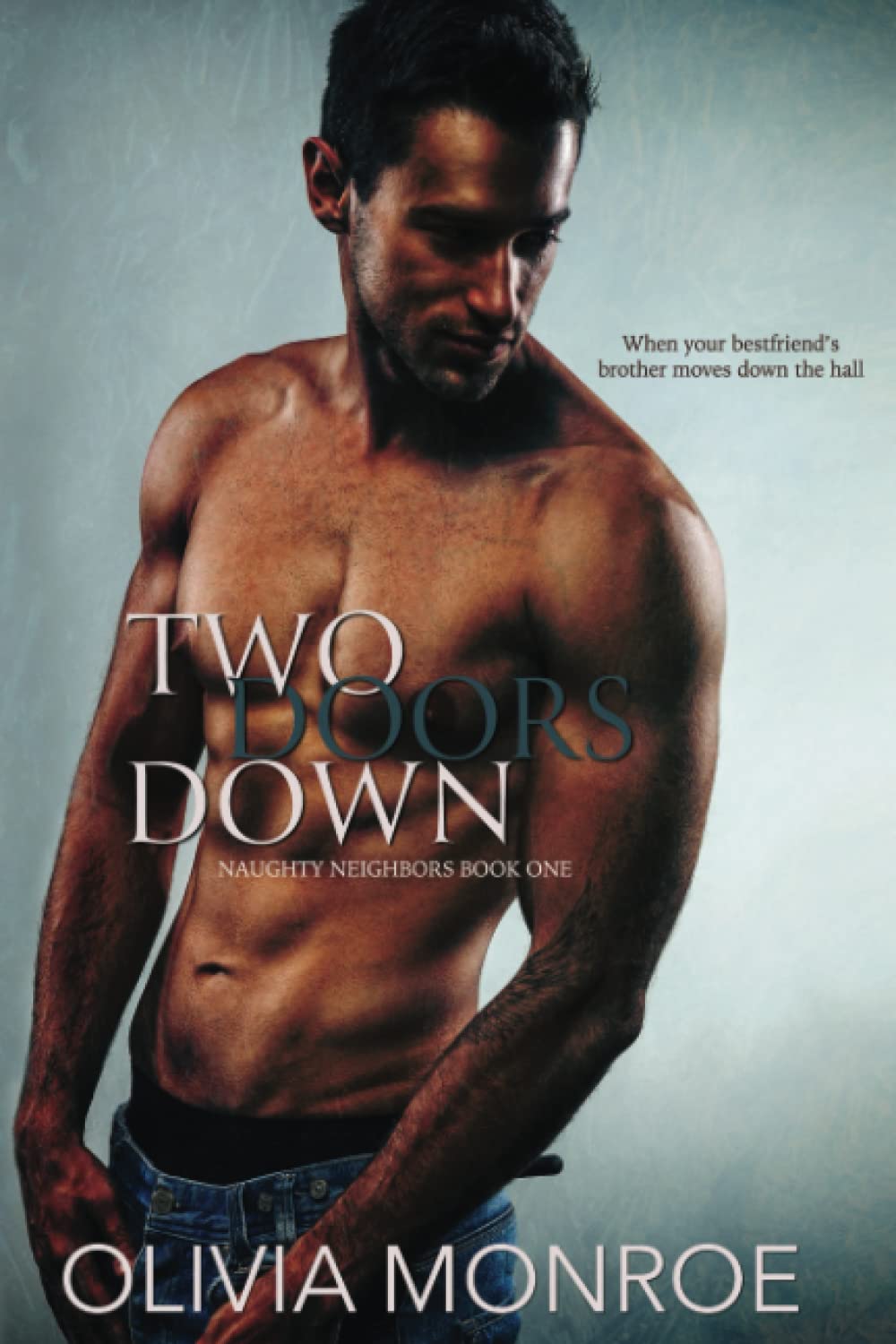 Two Doors Down: When your best friend's brother moves down the hall