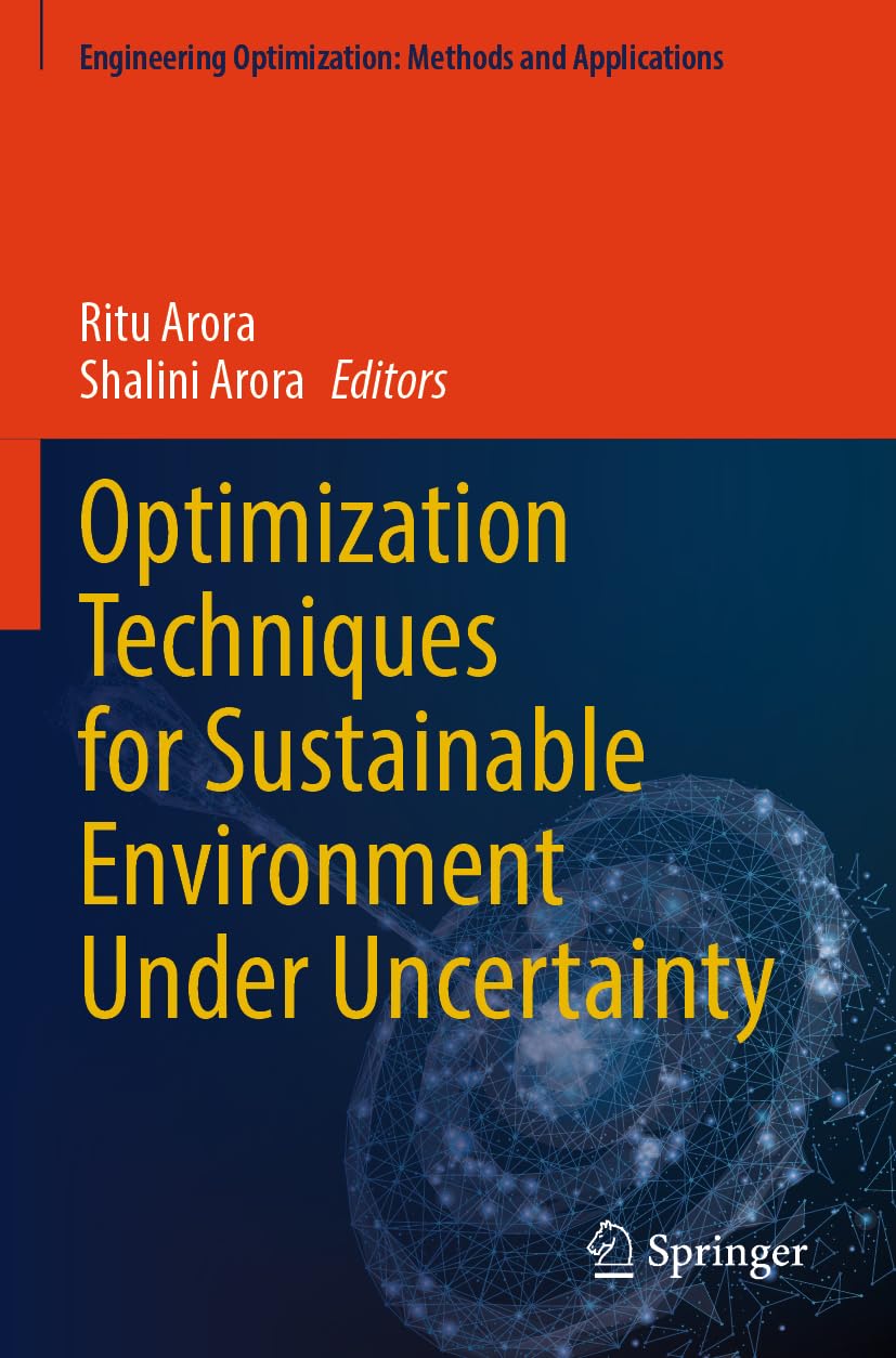 Optimization Techniques for Sustainable Environment Under Uncertainty (Engineering Optimization: Methods and Applications)
