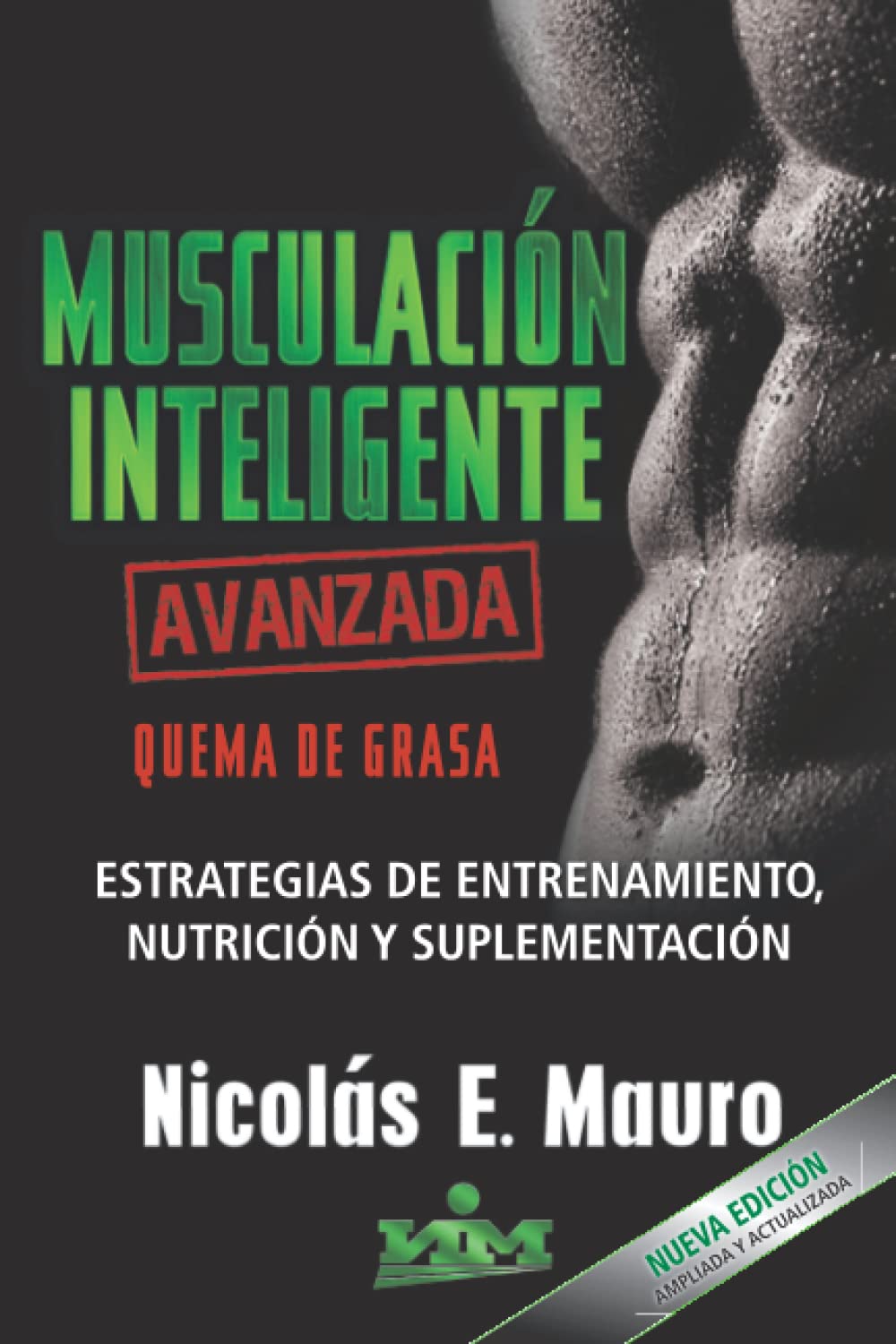 MUSCULACIÓN INTELIGENTE AVANZADA: Quema de grasa. Estrategias de entrenamiento, nutrición y suplementación