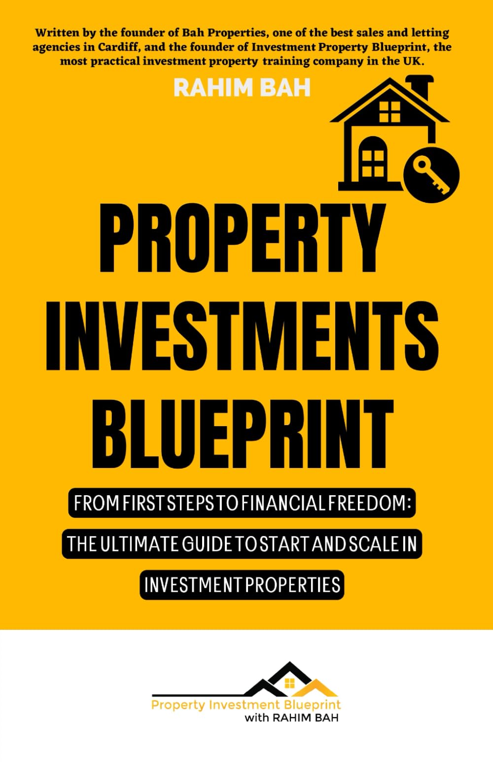 Property Investments Blueprint: From First Steps To Financial Freedom: The Ultimate Guide To Start And Scale In Investment Properties
