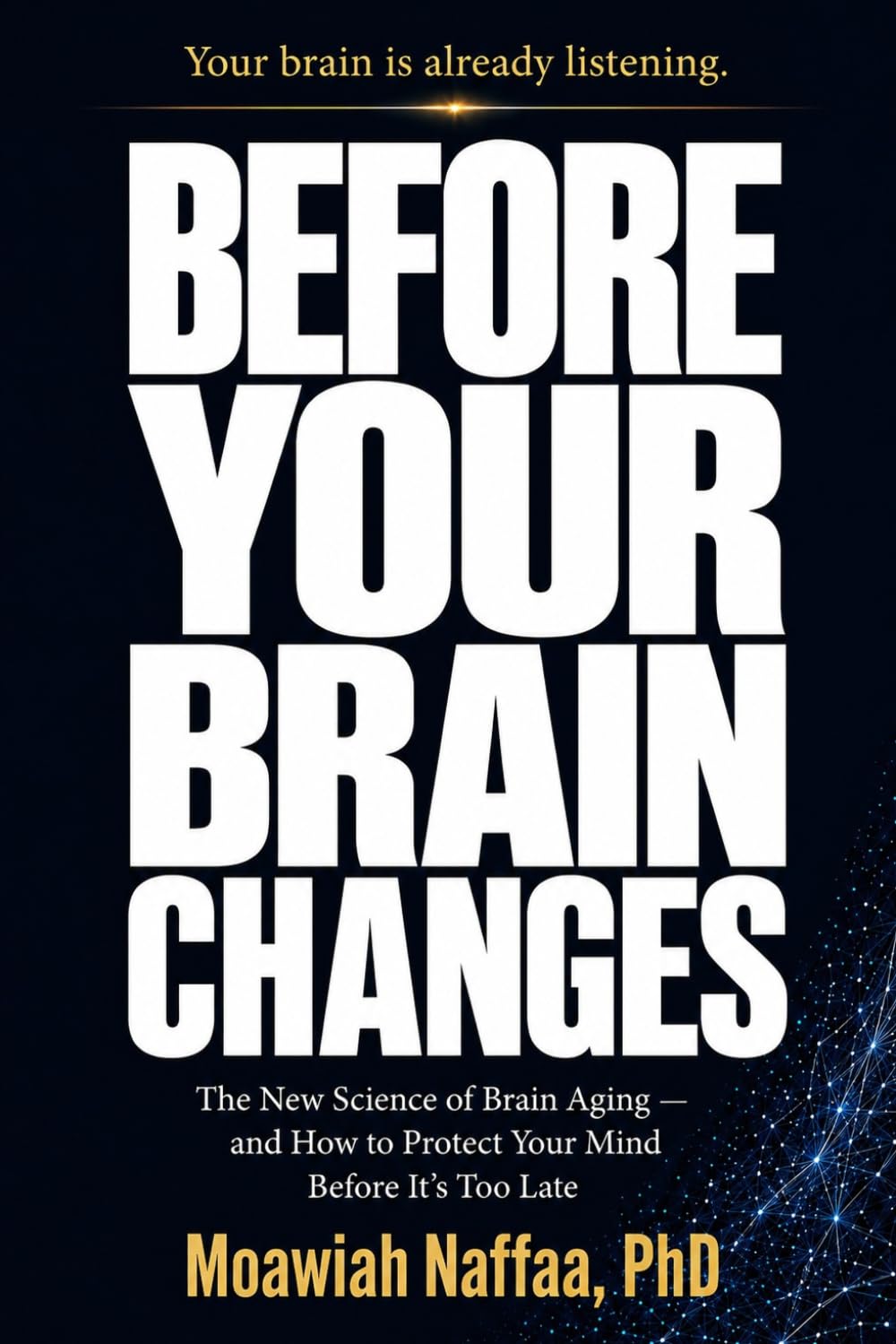 Before Your Brain Changes: The New Science of Brain Aging and How to Protect Your Mind Before It’s Too Late