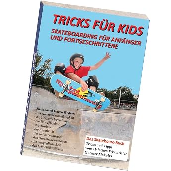 Tricks f r Kids Skateboarding f r Anf nger und Fortgeschrittene