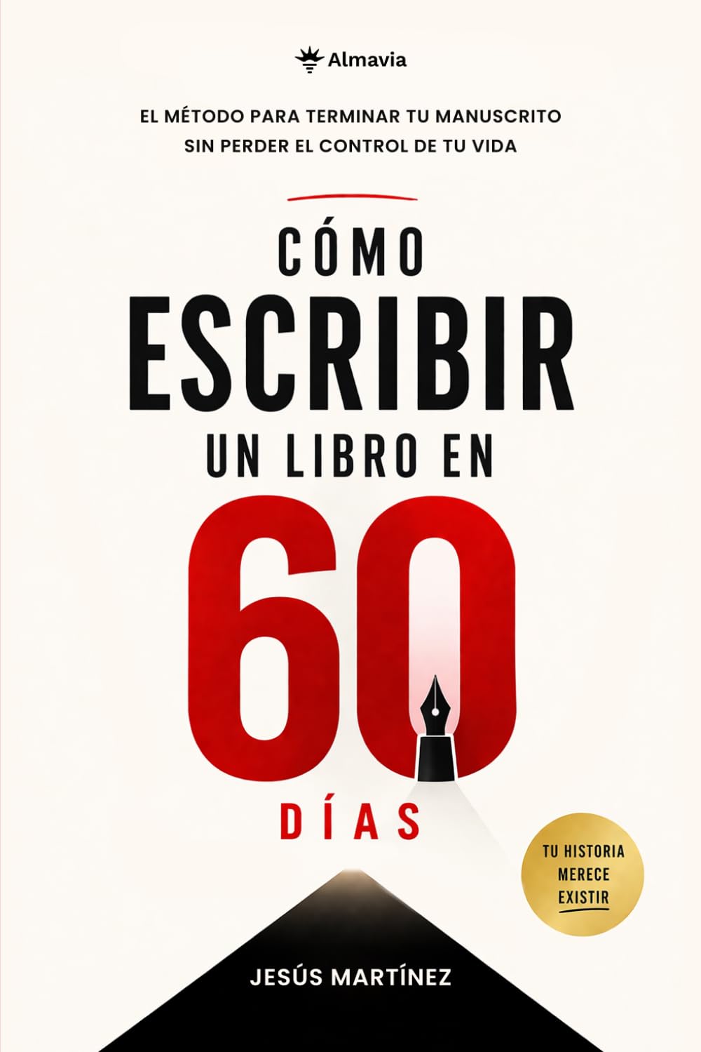 Cómo escribir un libro en 60 días: El método para terminar tu manuscrito sin perder el control de tu vida