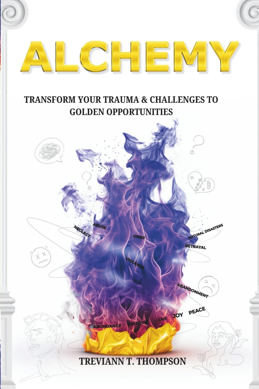 Alchemy: Transform Your Trauma and Challenges into Golden Opportunity