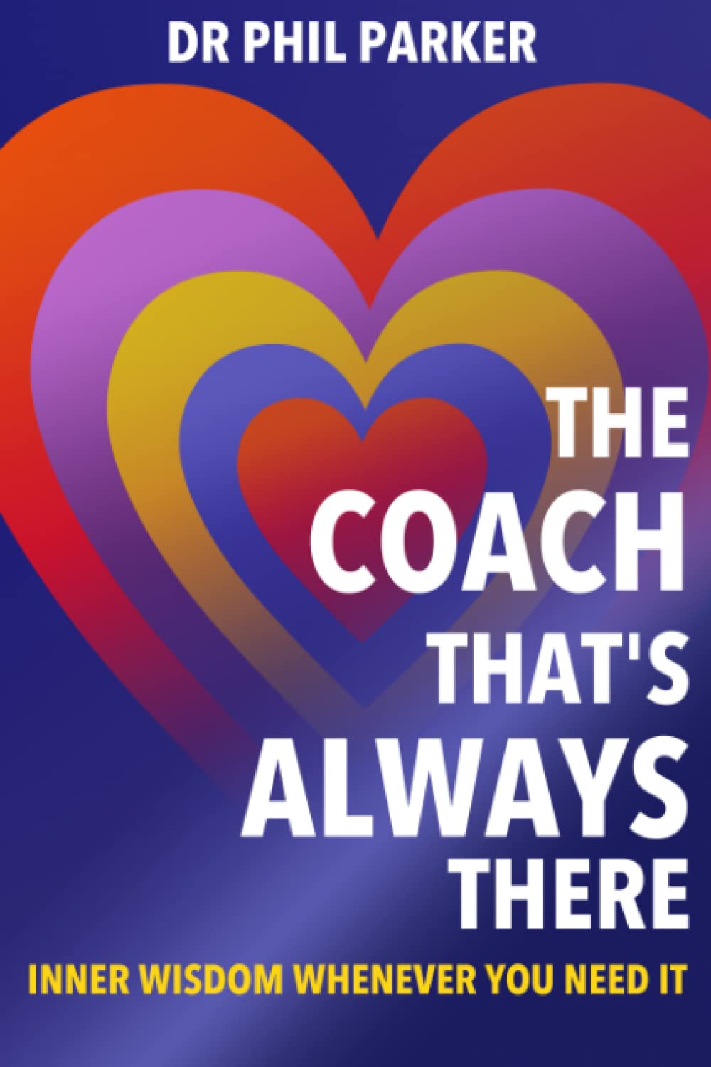 THE COACH THAT'S ALWAYS THERE: Inner Wisdom Whenever You Need It