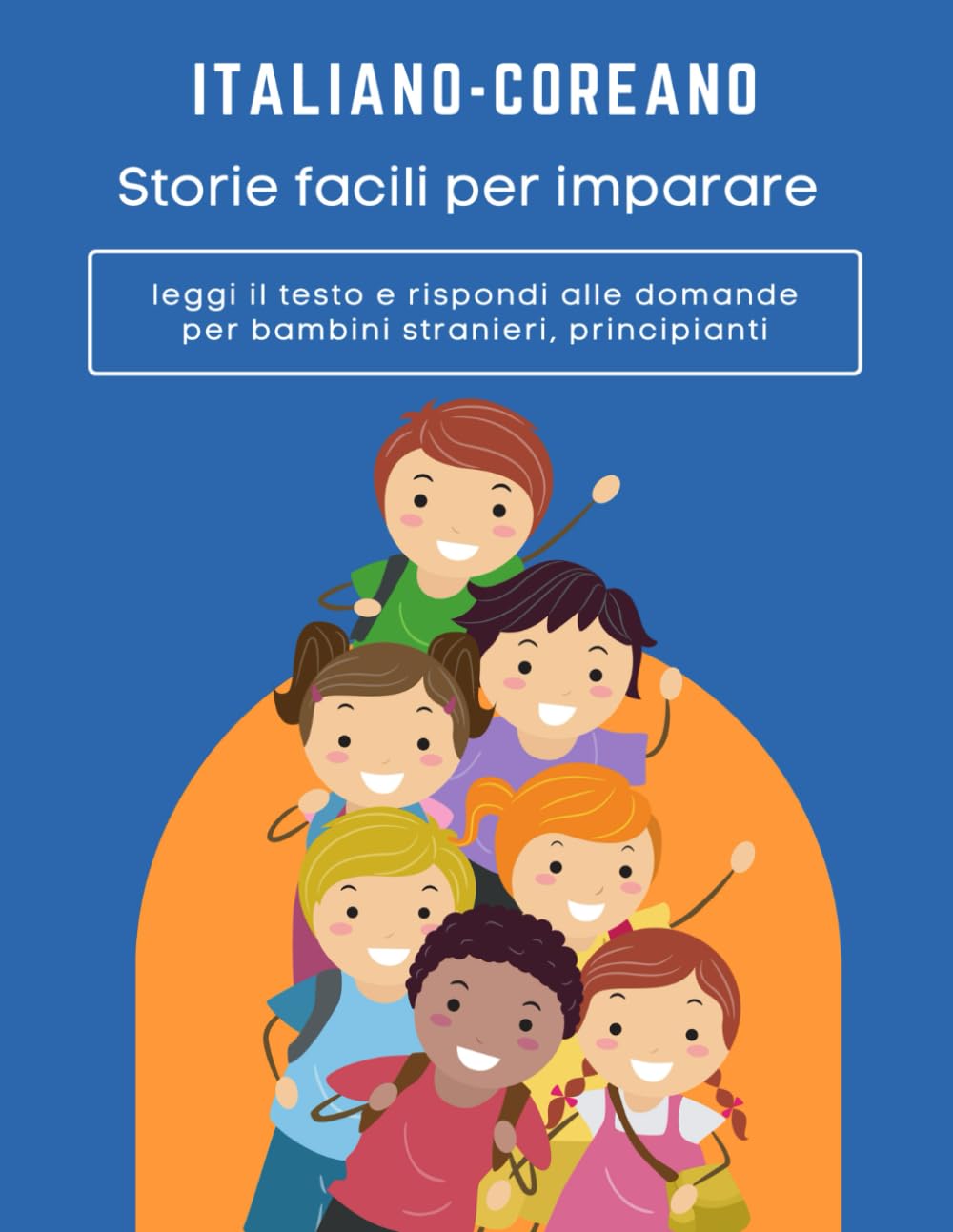 Storie facili per imparare italiano-coreano leggi il testo e rispondi alle domande per bambini stranieri, principianti: Strategie per la lettura e la ... Reading Comprehension Worksheets for Kids