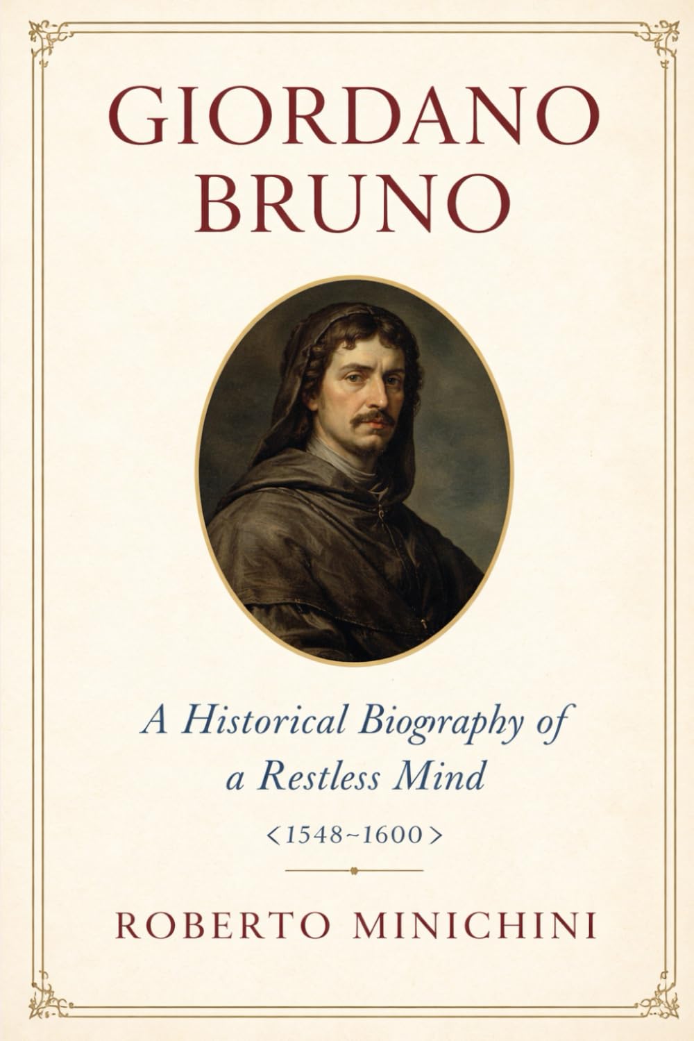 Giordano Bruno: A Historical Biography of a Restless Mind (1548–1600)