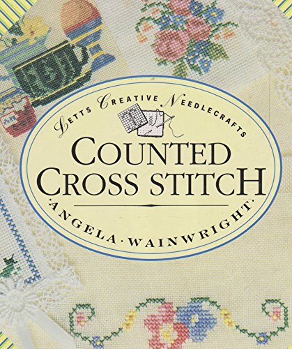 Counted Cross Stitch (Creative Needlecrafts S.)