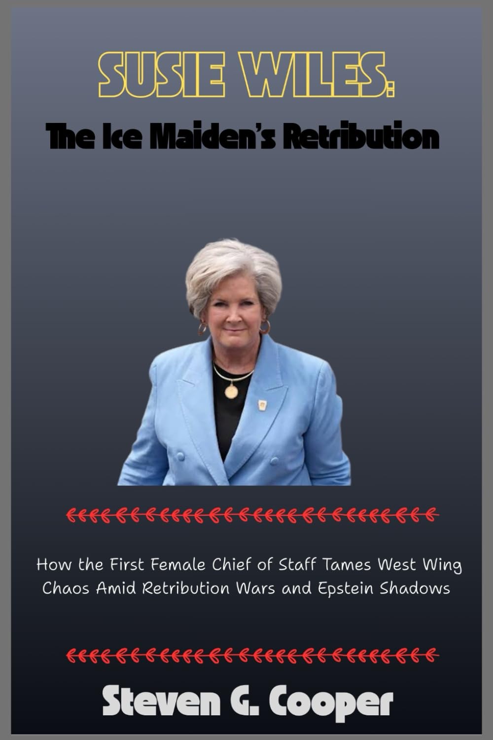 Susie Wiles:The Ice Maiden’s Retribution: How the First Female Chief of Staff Tames West Wing Chaos Amid Retribution Wars and Epstein Shadows