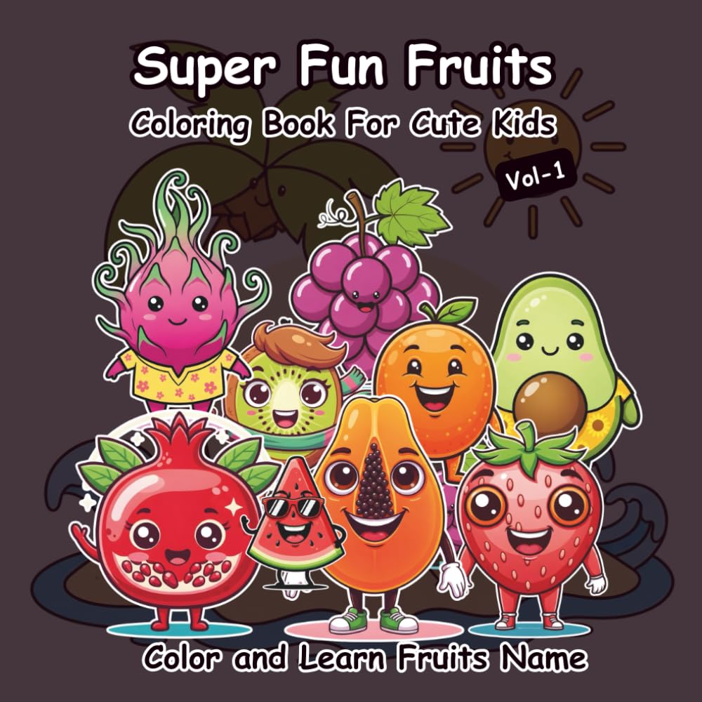 Super Fun Fruits Coloring Book for Kids: 50+ Simple & Cute Fruit Pictures | Early Learning, Creativity Booster & Relaxing Coloring Fun for Children