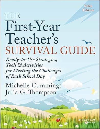 The First-Year Teacher's Survival Guide: Ready-to-Use Strategies, Tools & Activities for Meeting the Challenges of Each School Day
