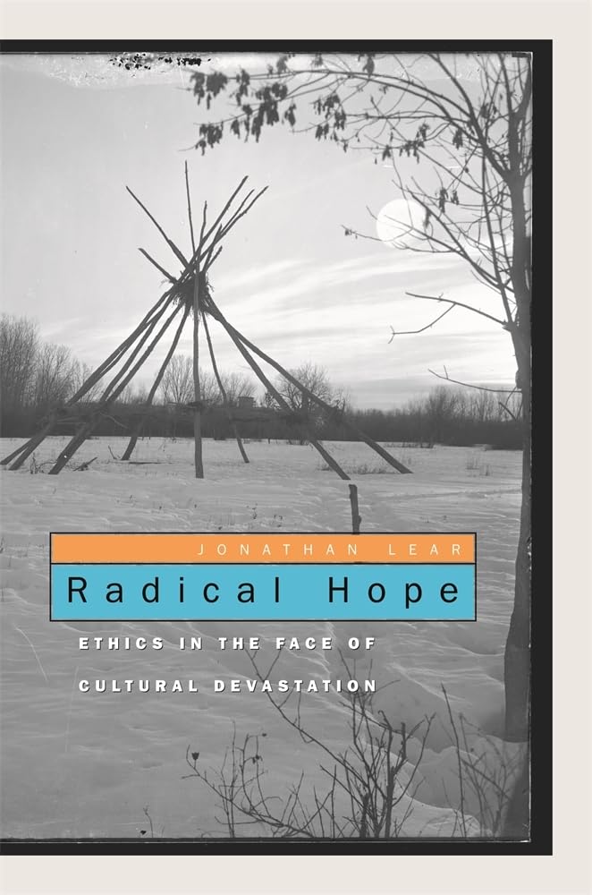 Radical Hope – Ethics in the Face of Cultural Devastation by Jonathan Lear