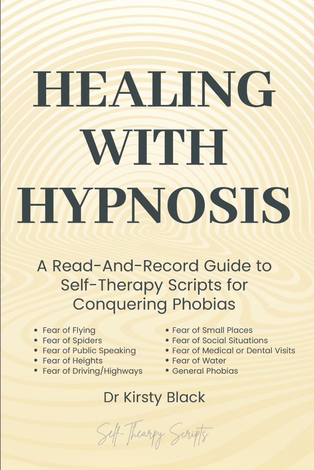 Healing With Hypnosis: A Read-And-Record Guide to Self-Therapy - Scripts for Conquering Phobias: Scripts for Conquering Phobias