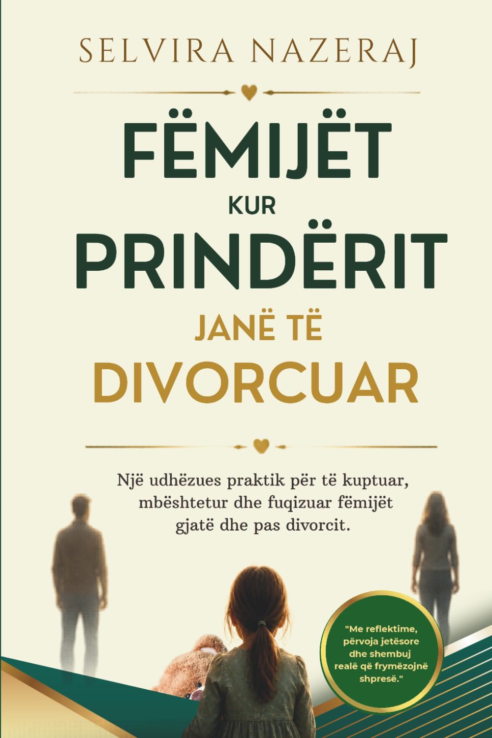 FËMIJËT KUR PRINDËRIT JANË TË DIVORCUAR: Një udhëzues praktik për të kuptuar, mbështetur dhe fuqizuar fëmijët gjatë dhe pas divorcit.