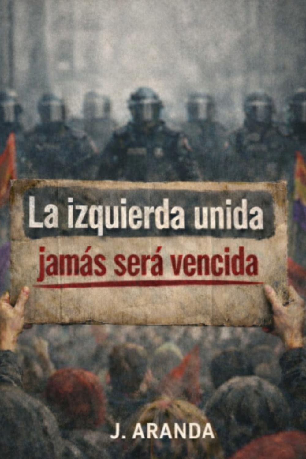 La izquierda unida jamás será vencida