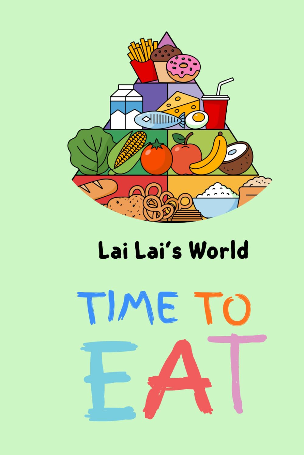 Lai Lai's World: Time to Eat