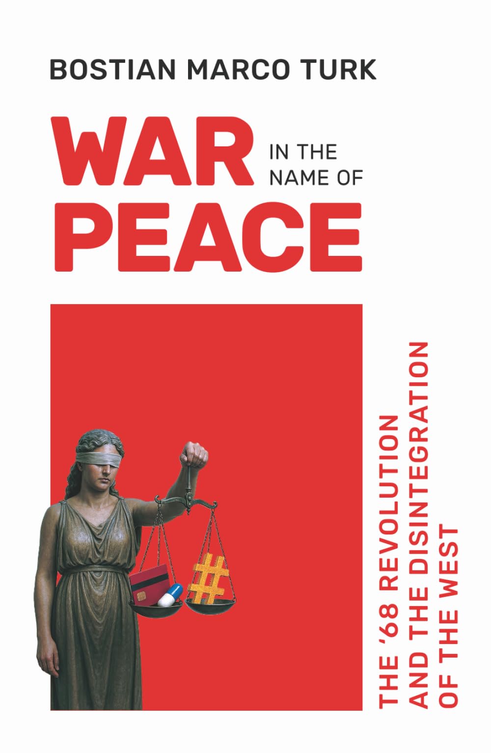 War in the Name of Peace: The ’68 Revolution and the Disintegration of the West