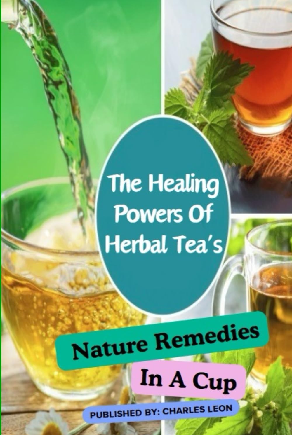 The Healing Power of Herbal Teas Nature's Remedies in a Cup