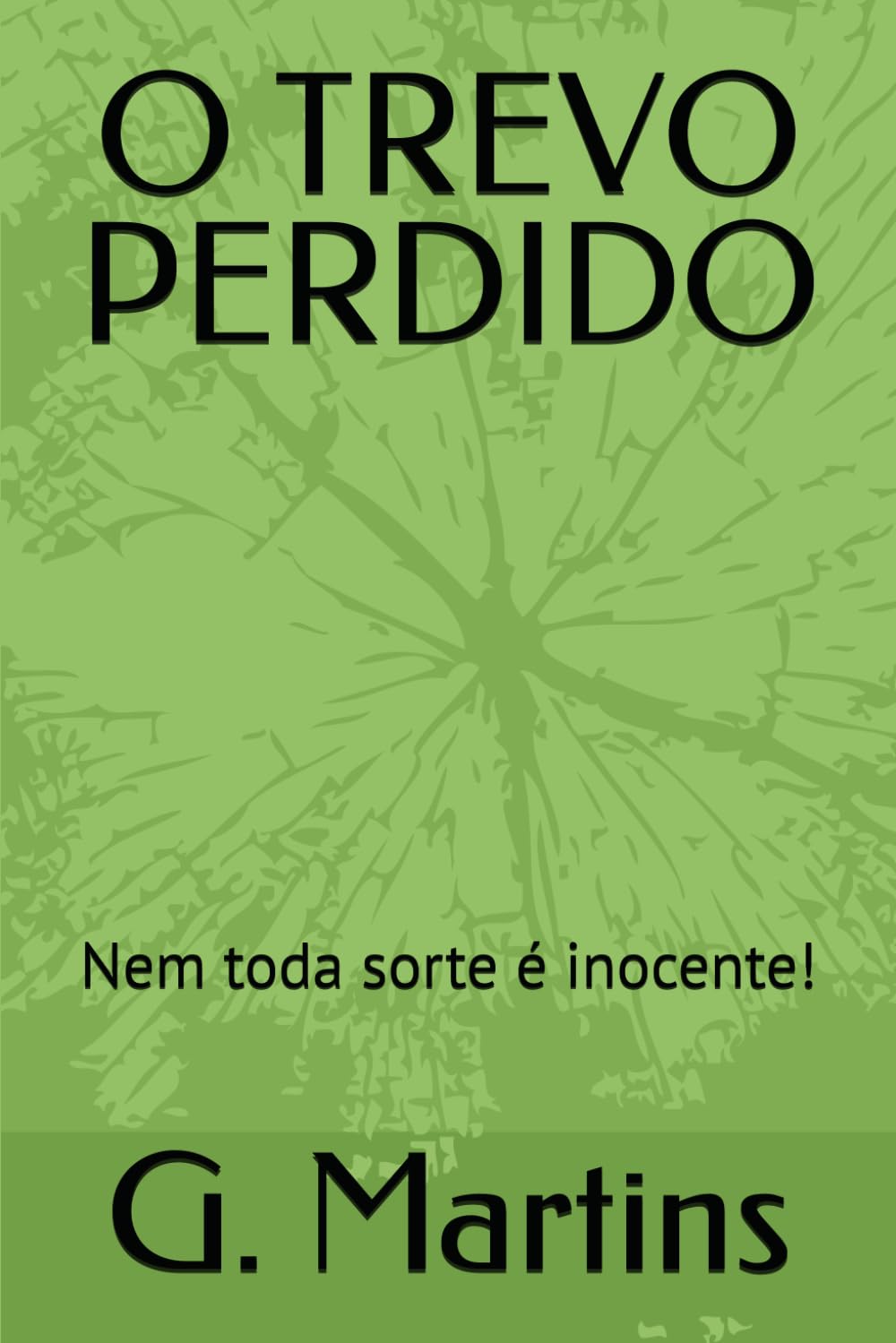 O TREVO PERDIDO: Nem toda sorte é inocente!