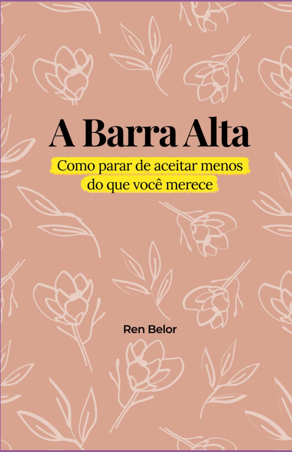 A Barra Alta: Como parar de aceitar menos do que você merece