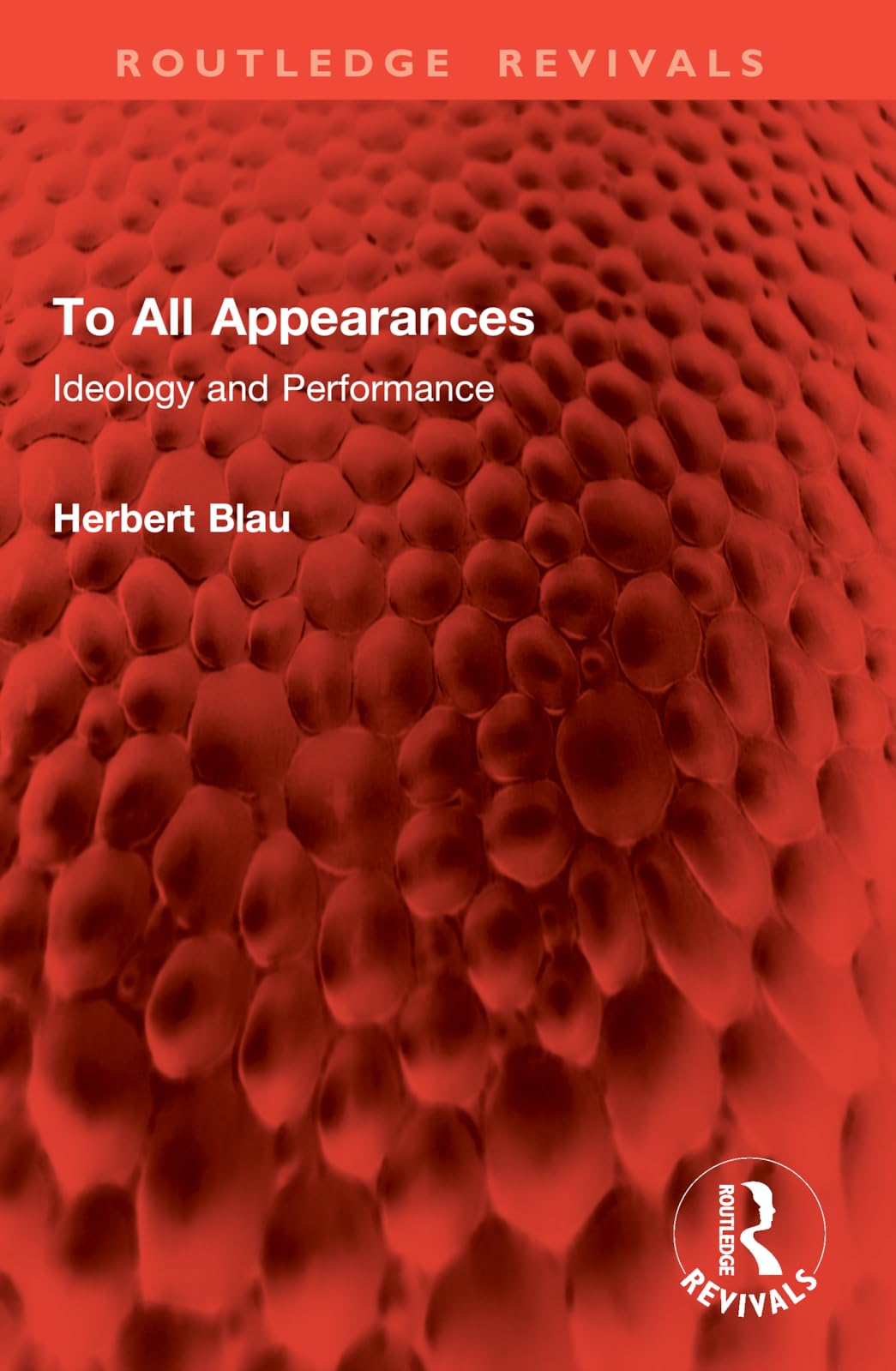 To All Appearances: Ideology and Performance (Routledge Revivals)