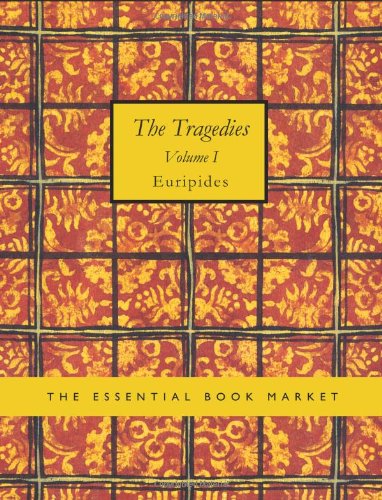 The Tragedies of Euripides Volume I